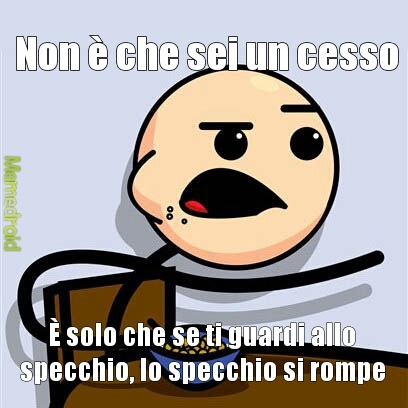 Sei Un Cesso Fine Meme By Leo Tato 06 Memedroid