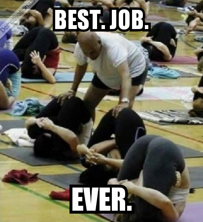 Best Job Ever Meme By Tjtrippinbalz Memedroid