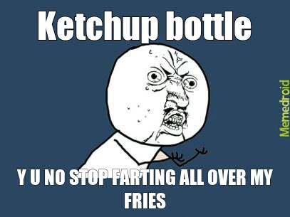 Damn you ketchup! - meme