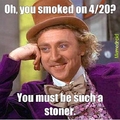Half of the stoners I know are like this.