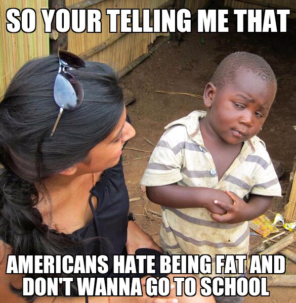 so your tell Americans don't like being fat... - meme