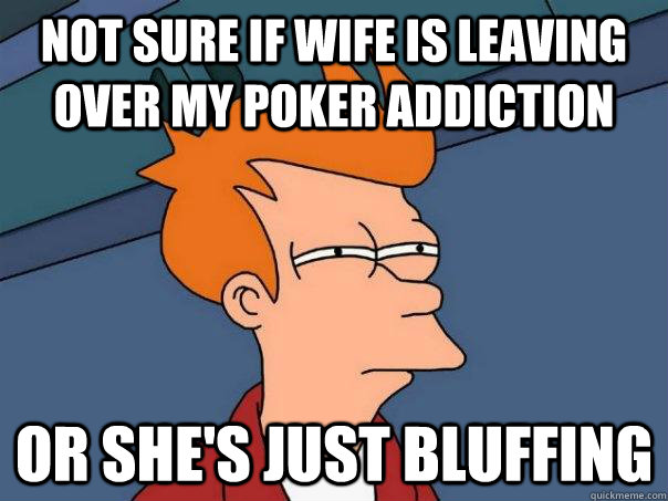poker her in the face - meme