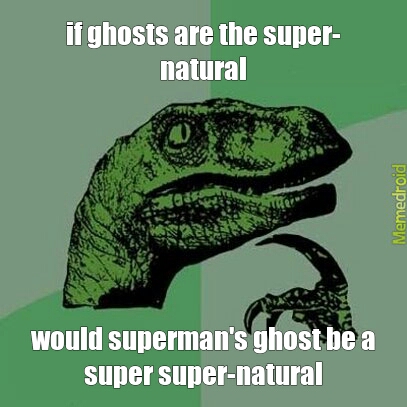 supermans ghost? - meme