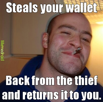 Steals your wallet... - meme