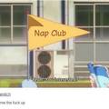 (☞ ͡° ͜ʖ ͡°)☞ Nap Club ftw(☞ ͡° ͜ʖ ͡°)☞