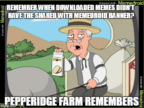 pepperidge farm remembers - meme