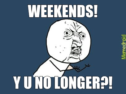 Weekends - meme