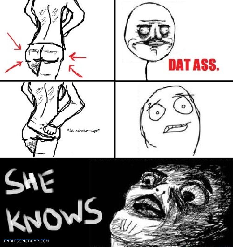 Dat A.. SHE KNOWS!! - meme