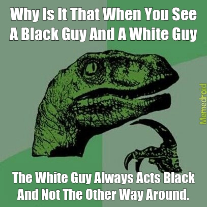 Not Racist Just Curious...lol - meme