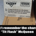 I don't remember Tit Flash McQueen