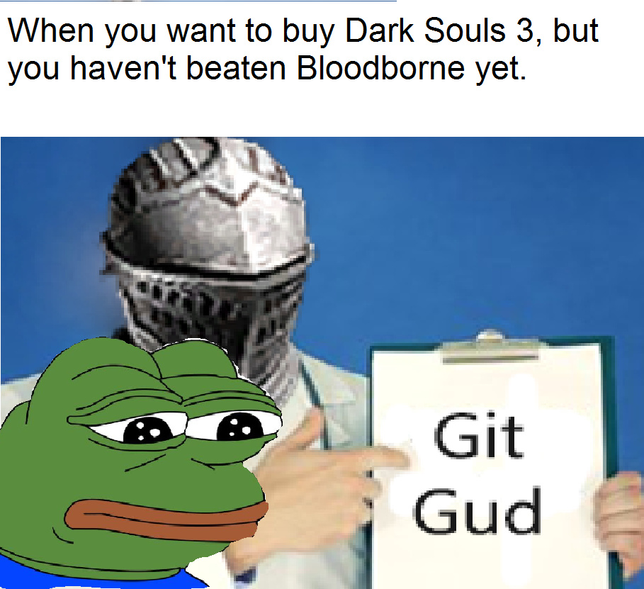 git gud casul : r/shittydarksouls