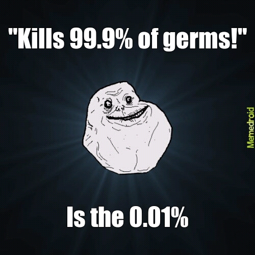 Even germs can be forever alone. - meme