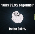 Even germs can be forever alone.