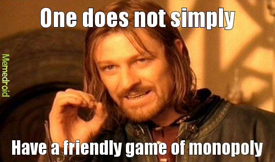 monopoly, i hate monopoly!!!!! - meme