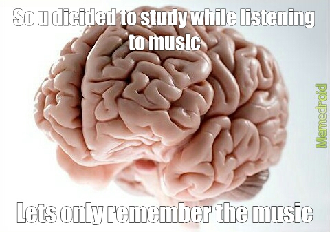 No music while learning helps - meme