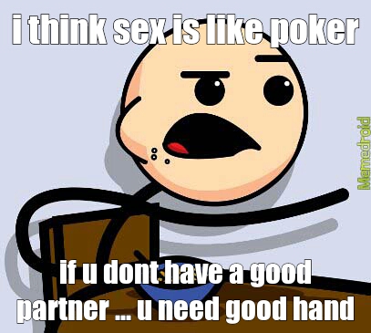 sex is like poker - meme