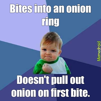Oh onion rings... - meme