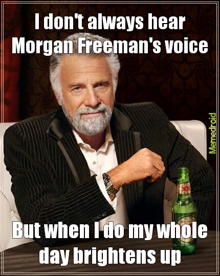 Morgan freeman is boss - meme