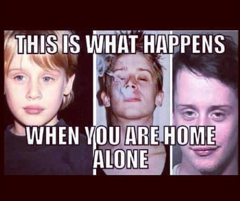 dont stay home alone - meme