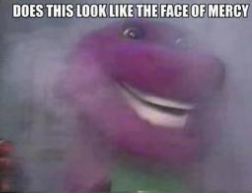 Barney is a dinoSSSSAAAAUUUURRRGGGHHHHHHHHHAAAAH. - meme