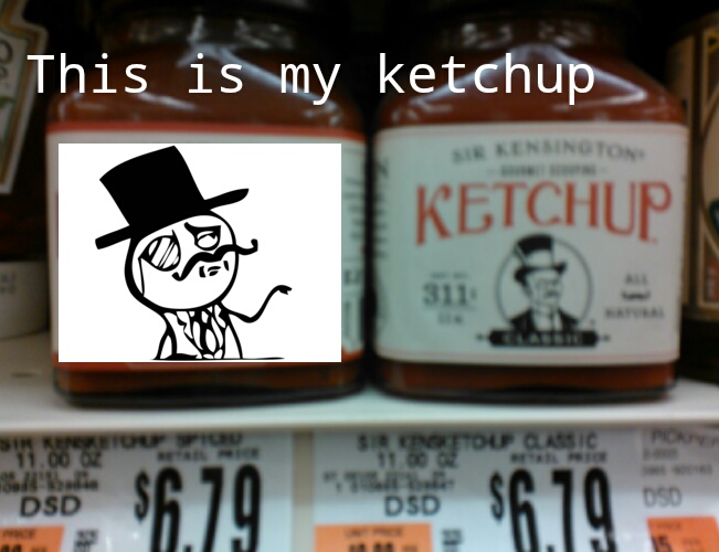 fancy ketchup - meme