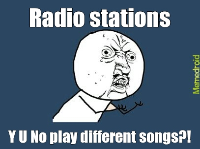 same crappy on the radio all day - meme