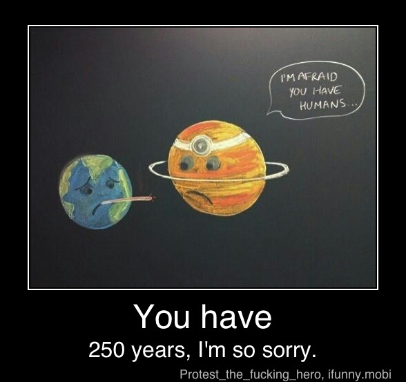 earth........we're sorry... - meme