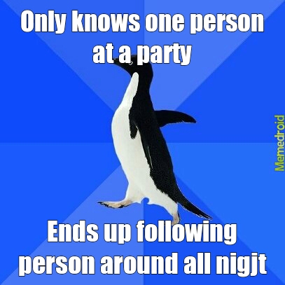 Socially awkward penguin at parties - meme