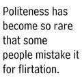 Politeness has become so rare