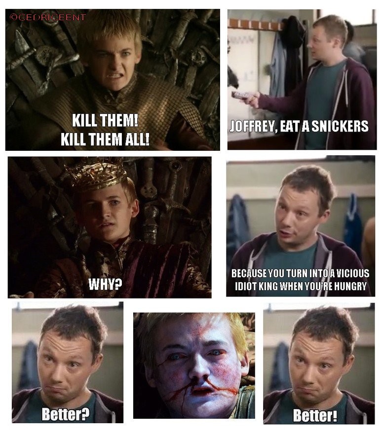 Joffrey, eat a Snickers! - meme.