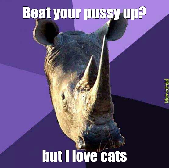 that rhinos a pussy - meme