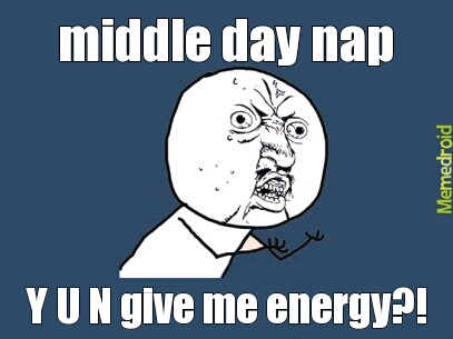 i always feel asleep after middle day nap - meme