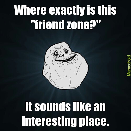 forever alone on friend zone - meme