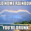 Rainbow been drinking... some how