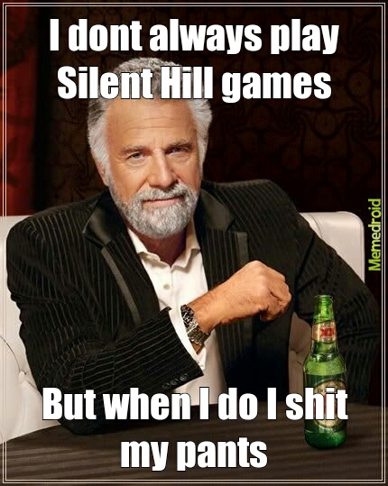 Silent Hill 2 is the best - meme