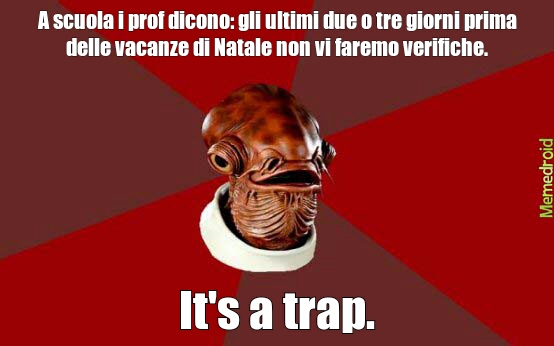 I prof dicono ... it's a trap! - meme