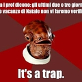 I prof dicono ... it's a trap!