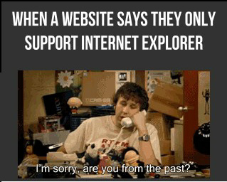Firefox rules, opera is cool, chrome is for normies, IE is still processing a meme from 2009
