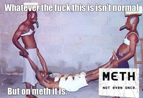Meth, not even once - meme