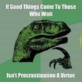 Procrastination is good?