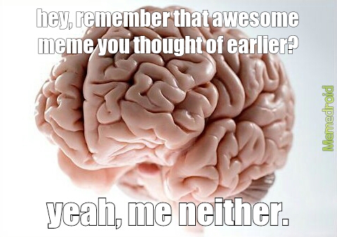 scumbag brain - meme