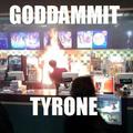 Tyrone!