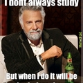 I dont always study