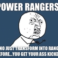 POWER RANGERS STUPID!