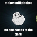 my milkshakes are lonely