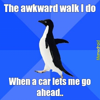 Awkward walk - meme