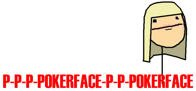 ppppokerface ppokerface - meme