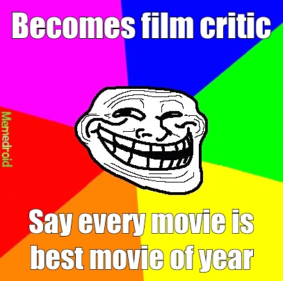 Movie critics...seriously? - meme