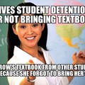 Teachers are immune to punishment, but not stupidity.