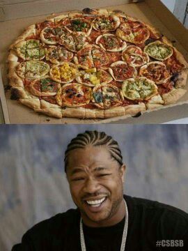 i heard you like pizzas - meme
